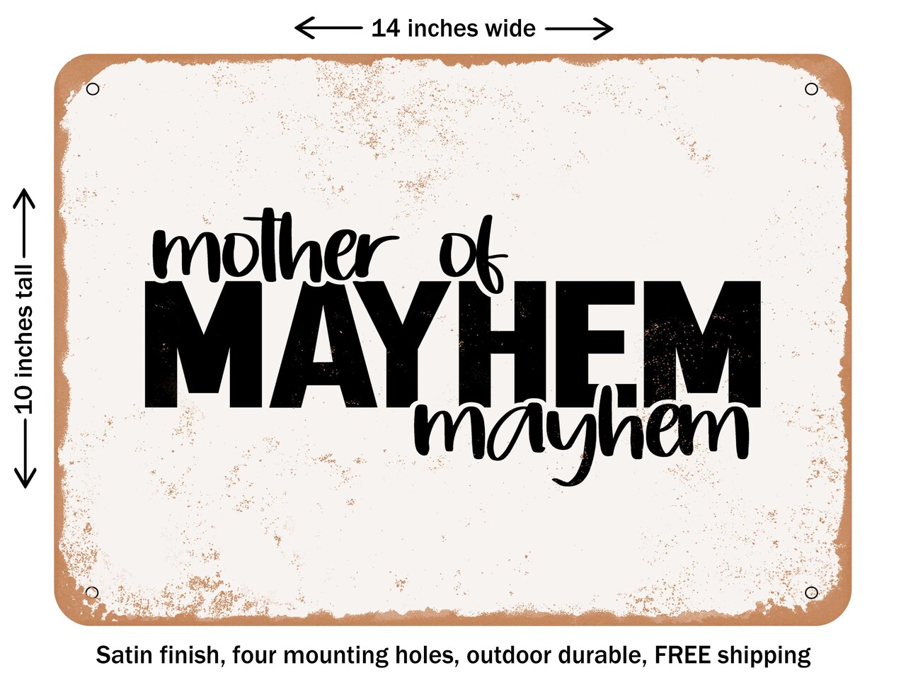 DECORATIVE METAL SIGN - Mother of Mayhem Mayhem - Vintage Rusty Look